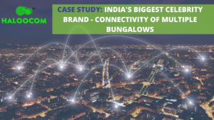 CASE STUDY Indias Biggest Celebrity Brand Connectivity of Multiple Bungalows