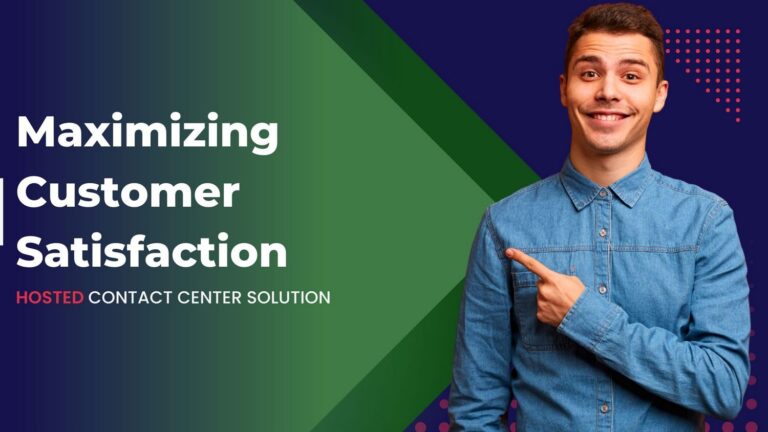 Maximizing Customer Satisfaction with a Hosted Contact Center Solution