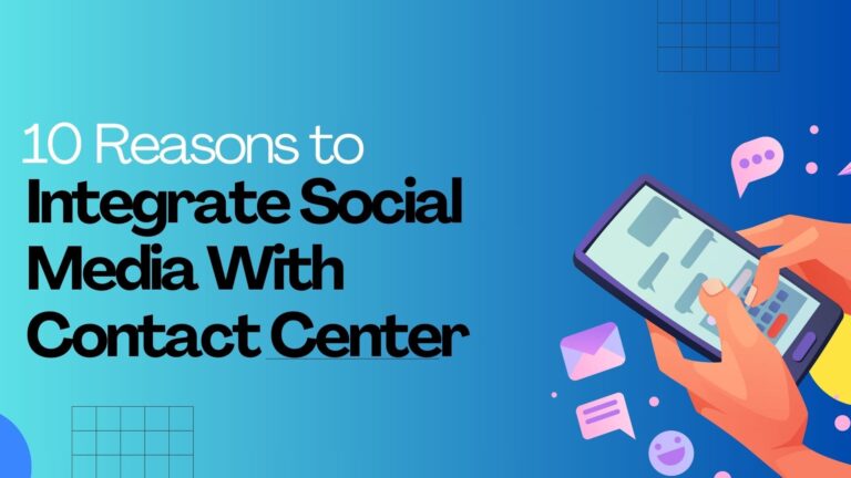 10 Reasons to Integrate Social Media With Contact Center