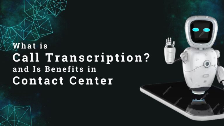 What is Call Transcription? and Its Benefits in Contact Center