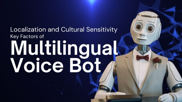 Localization and Cultural Sensitivity: Key Factors for Multilingual Voice Bot