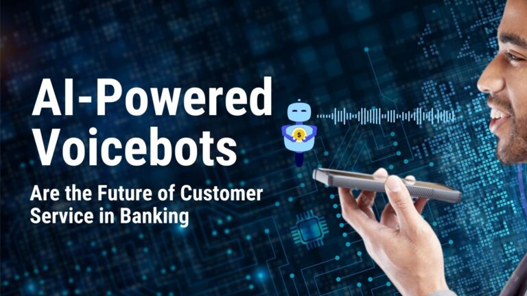 How AI-Powered Voicebots Are the Future of Customer Service in Banking