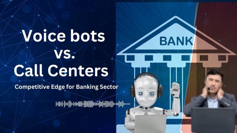 Voice Bots vs. Call Centers: A Competitive Edge for the Banking Sector